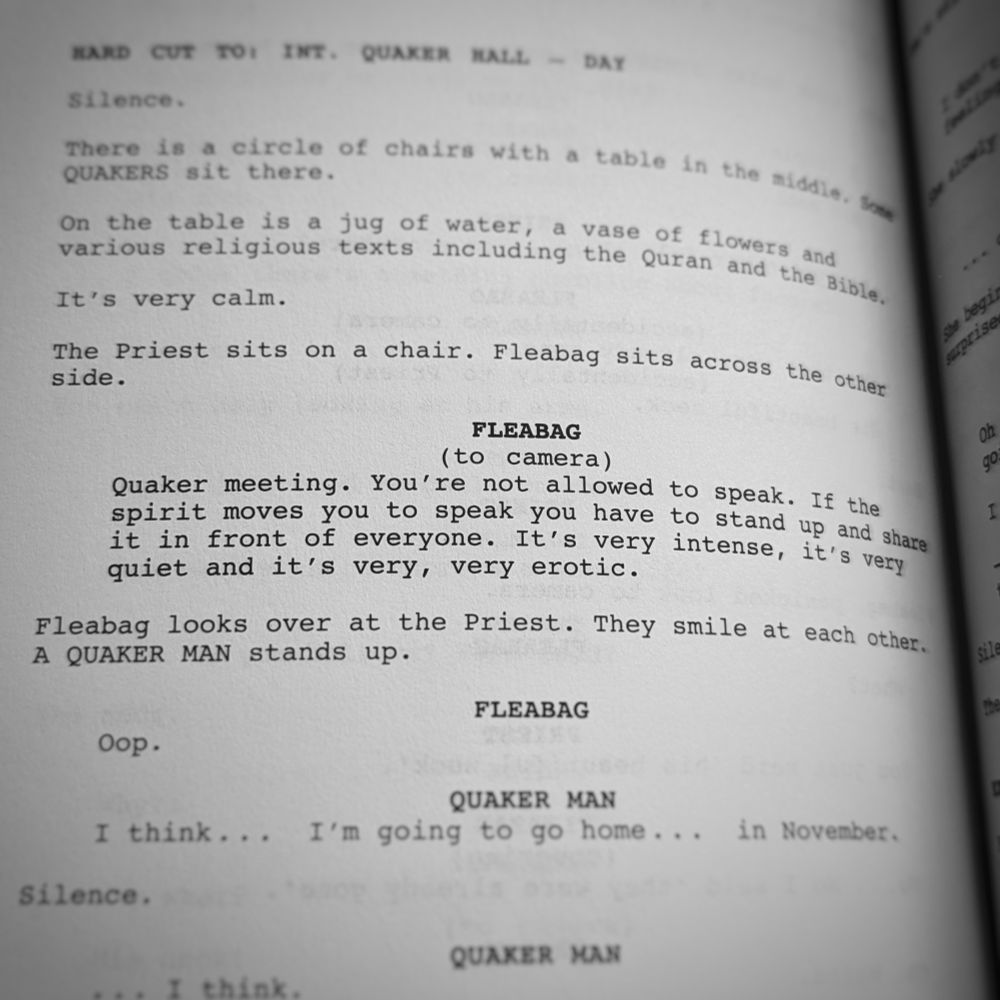 A photo of the script of Fleabag, focused on the line "Quaker meeting. You're not allowed to speak. If the spirit moves you to speak you have to stand up and share it in front of everyone. It's very intense, it's very quiet and it's very, very erotic."