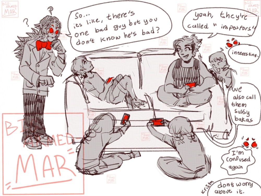 All of the kids sitting in the living room, with phones in their hands (except Jane)  Cav(scruffy hair, 8 red eyes and a big red bow tie) is standing off to the side  Dialogue: Cav: so, it’s like, there’s one bad guy but you don’t know he’s bad?(FamilyWeb lore implications btw) Krista(side shaven hair with the top pulled into a pony tail, sitting off to the right of the couch with little Jane next to her): yeah, they’re called “impostors” Cav: interesting. . Clara(two braids on her back, sitting on the right side of the coffee table): we also call them sussy bakas Cav: I’m confused again Krista: don’t worry about it.