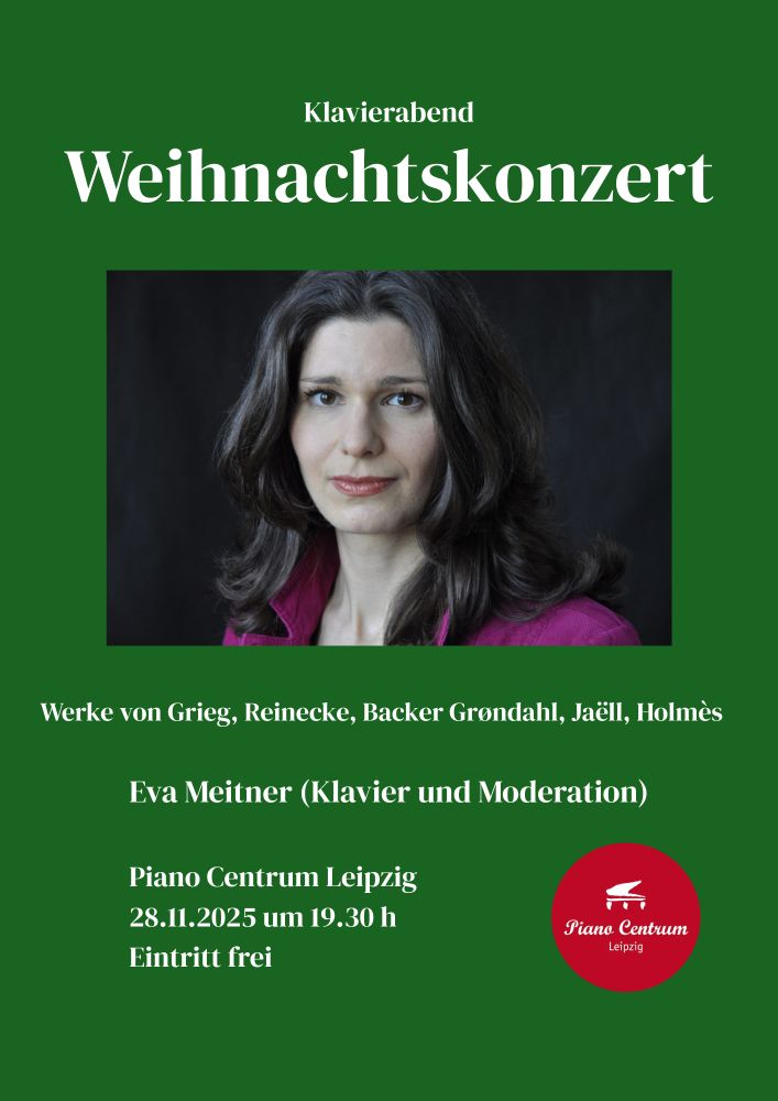 Plakat
Weihnachtskonzert 28.11.2025 um 19.30 h, Piano Centrum Leipzig, Eintritt frei 