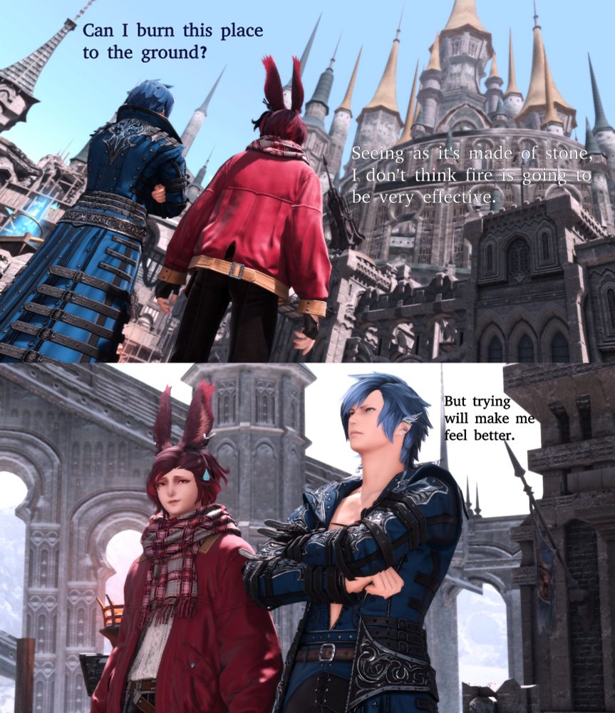 Blue haired Midlander Hyur wearing blue tank coat and a red headed Viera dresed in cozy red jacket, pondering over buildings of Ishgard. Conversation on photos: Can I burn this place to the ground? Seeing how it's made of stone, I don't think fire is going to be very effective. But trying will make me feel better.