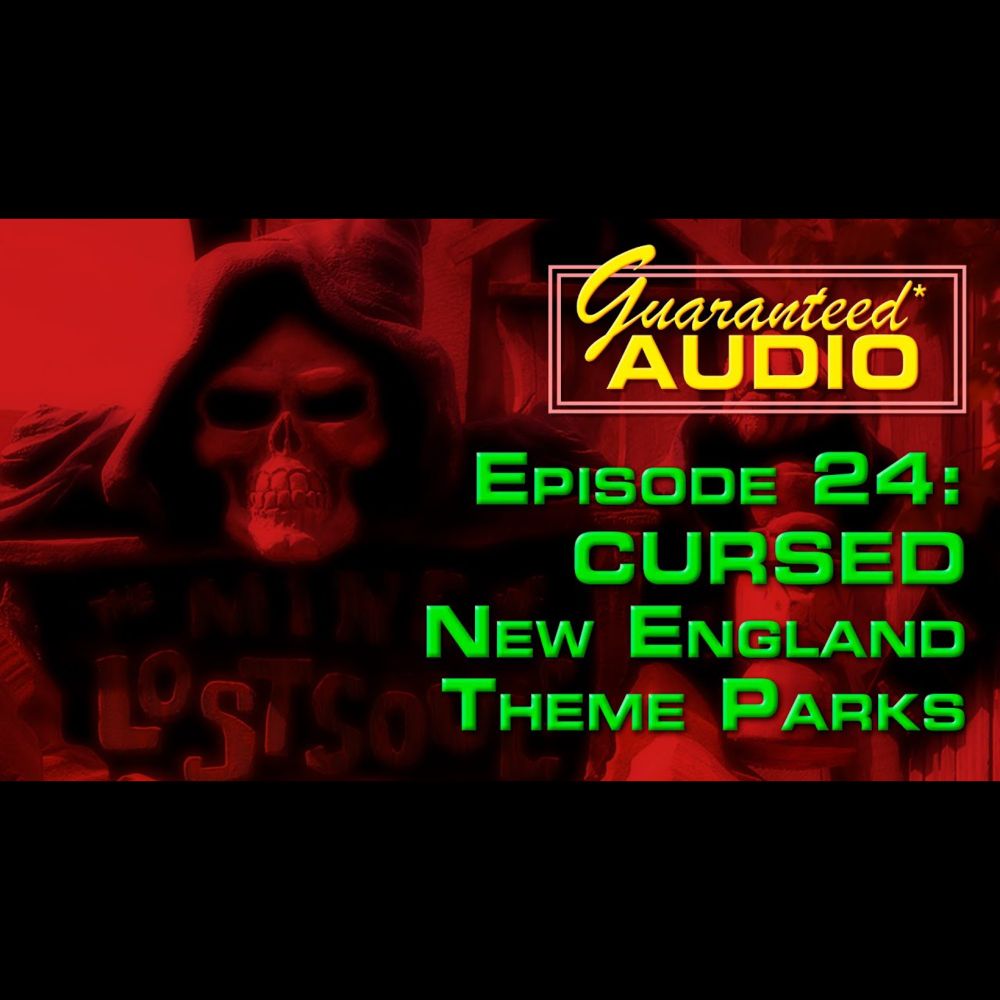 Guaranteed* Audio 24 | CURSED New England Theme Parks