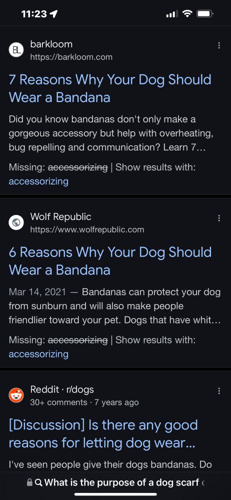 This screenshot shows search results for why dogs wear bandanas. The top result is from “barkloom.com” with the title “7 Reasons Why Your Dog Should Wear a Bandana,” mentioning benefits like overheating prevention, bug repelling, and communication. The second result is from “Wolf Republic,” titled “6 Reasons Why Your Dog Should Wear a Bandana,” discussing sunburn protection and making dogs appear friendlier. The third result is a Reddit discussion from r/dogs asking for good reasons for dogs wearing bandanas. The search query at the bottom asks, “What is the purpose of a dog scarf?”