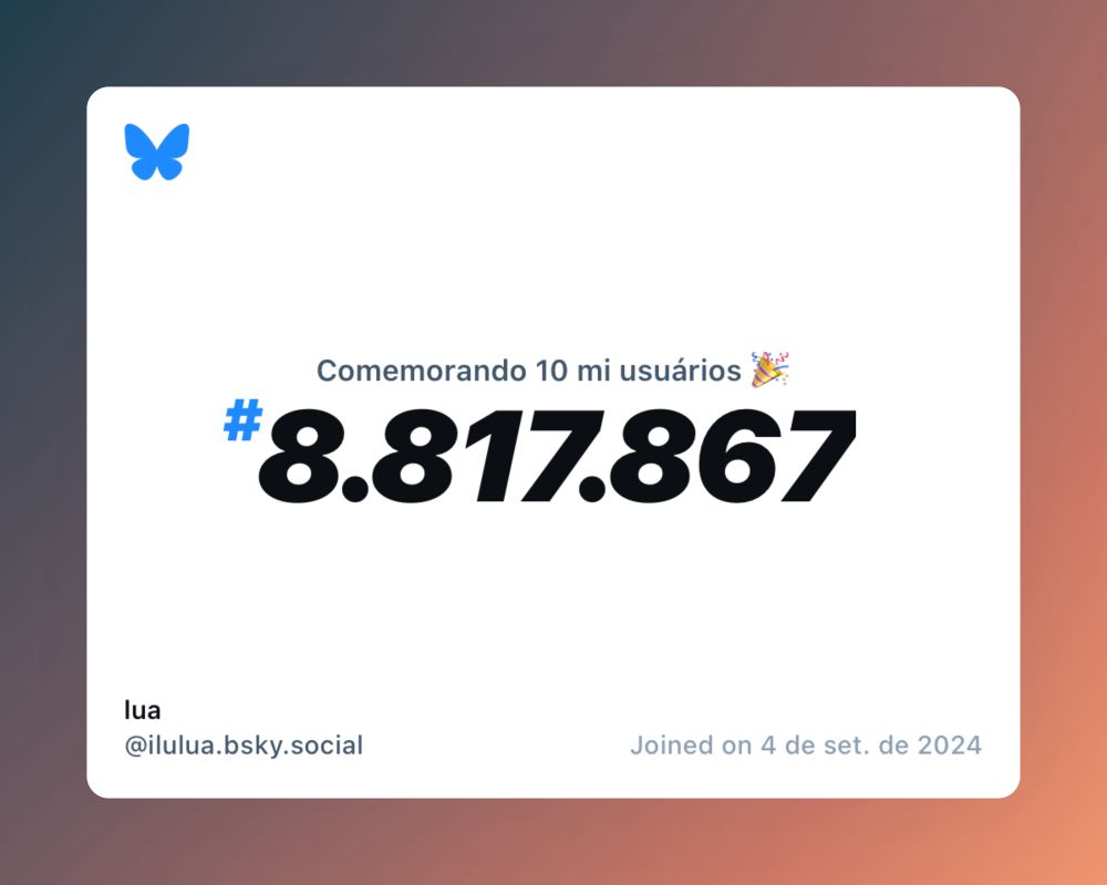 Um certificado virtual com o texto "Comemorando 10 milhões de usuários no Bluesky, #8.817.867, lua ‪@ilulua.bsky.social‬, ingressou em 4 de set. de 2024"