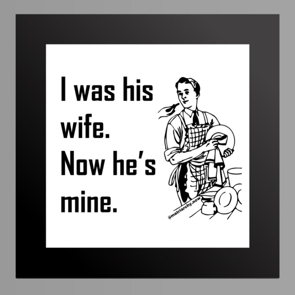 Man washing dishes. Text reads, I was his wife. Now he's mine.