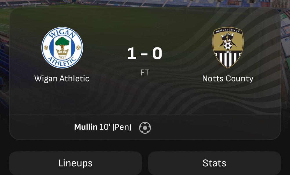 Score line 1-0 to Wigan against Notts County, with super Paul Mullin scoring the winner. 