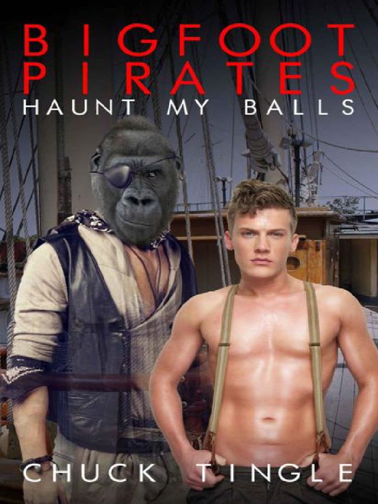 Cover of Bigfoot Pirates Haunt My Balls by Chuck Tignle