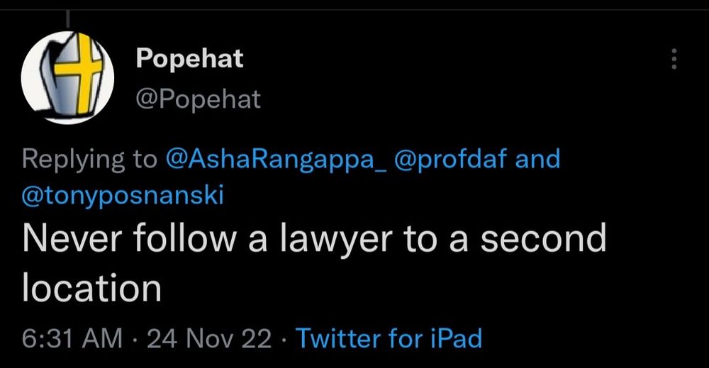 Screenshot of an old tweet from Popehat that reads, "Never follow a lawyer to a second location"