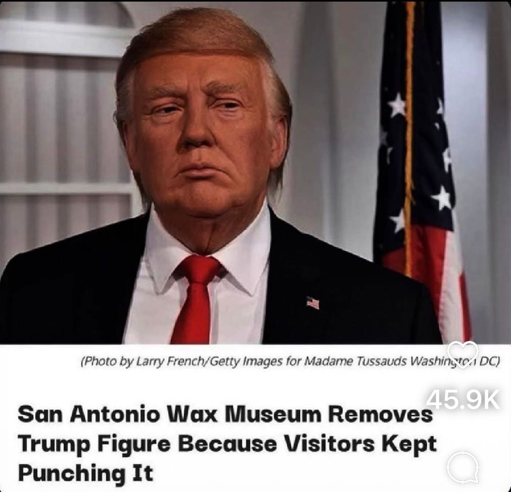 Wax figure of trump pictured above words that say “San Antonio wax museum removes trump figure, because visitors kept punching it.”
