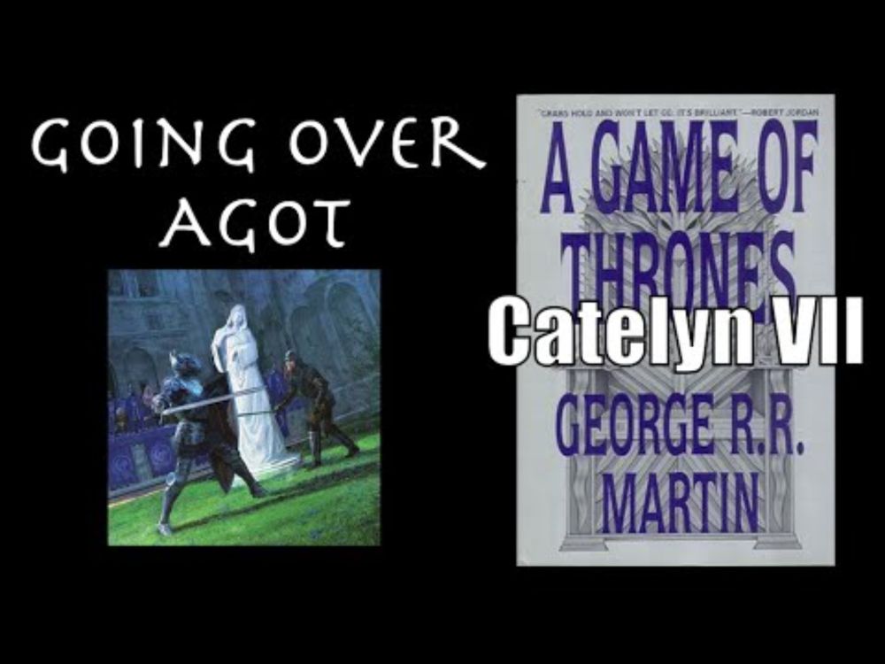 Going Over Catelyn VII, A Game of Thrones