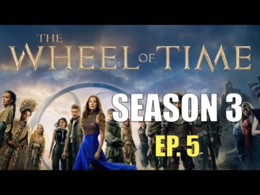 Wheel of Time Season 3 Discussion, Episodes 5