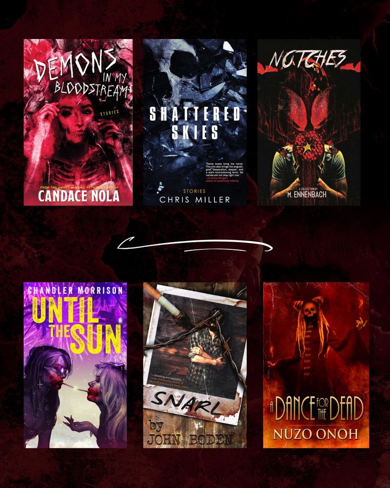 Digital image including the books: Demons in by Bloodstream by Candace Nola, Shattered Skies by Chris Miller, Notches by M. Ennenbach, Until the Sun by Chandler Morrison, Snarl by John Boden, and A Dance for the Dead by Nuzo Onoh