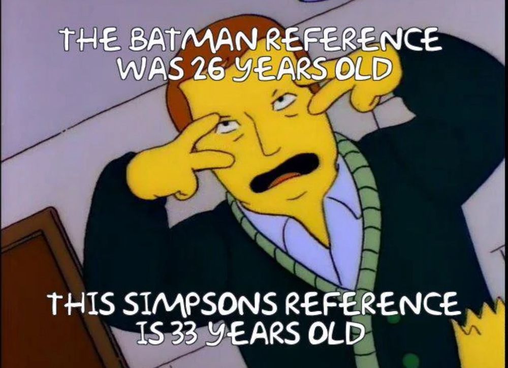 Simpsons screenshot showing Adam West from his cameo in the Mr. Plow episode doing the batusi. Captions read:

The batman reference was 26 years old
This Simpsons reference is 33 years old