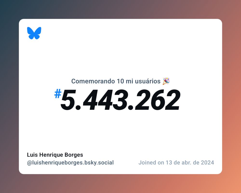 Um certificado virtual com o texto "Comemorando 10 milhões de usuários no Bluesky, #5.443.262, Luis Henrique Borges ‪@luishenriqueborges.bsky.social‬, ingressou em 13 de abr. de 2024"