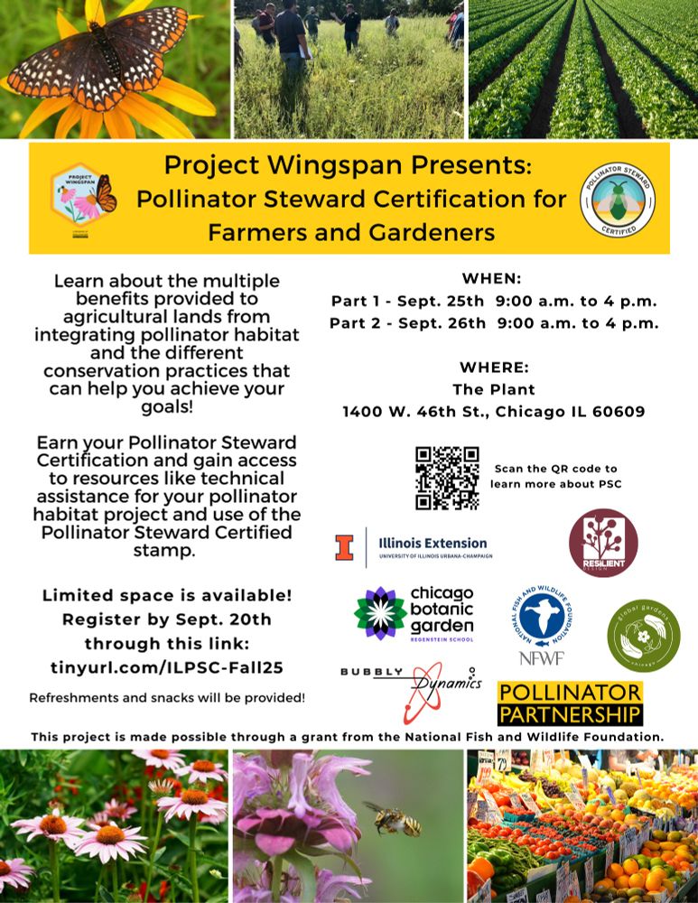 Flyer for a Pollinator Steward Certification workshop for farmers and gardeners. It will be held at The Plant (1400 W. 46th St., Chicago, IL 60609) on Sept. 25th and 26th from 9am to 4pm. Register by Sept. 20th at tinyurl.com/ILPSC-Fall25. 