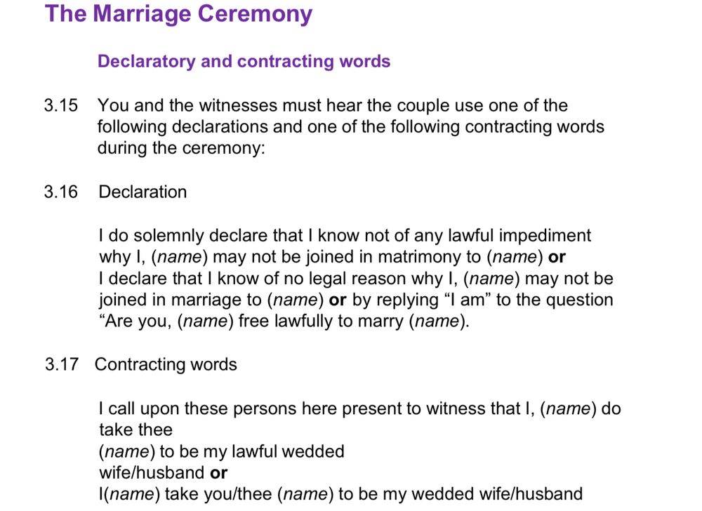 The Marriage Ceremony Declaratory and contracting words 3.15 You and the witnesses must hear the couple use one of the following declarations and one of the following contracting words during the ceremony: 3.16 Declaration I do solemnly declare that I know not of any lawful impediment vhy 1, (name) may not be joined in matrimony to (name) or I declare that I know of no legal reason why I, (name) may not be joined in marriage to (name) or by replying 