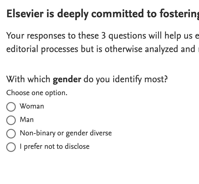 A screenshot showing Elsevier asking:

With which Gender do you identify most?

With the options: 1) Woman, 2) Man, 3) Non-binary or gender diverse, or 4) I prefer not to disclose.