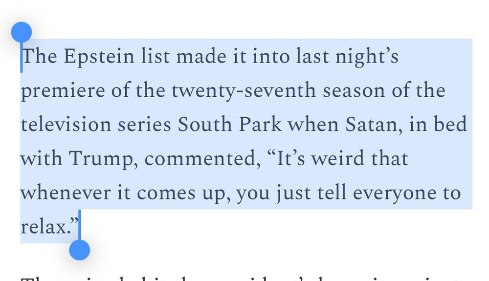 The Epstein list made it into last night’s premiere of the twenty-seventh season of the television series South Park when Satan, in bed with Trump, commented, “It’s weird that whoever it comes up, you just tell everyone to relax.”