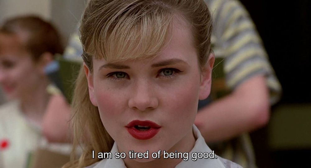 I am so tired of being good.