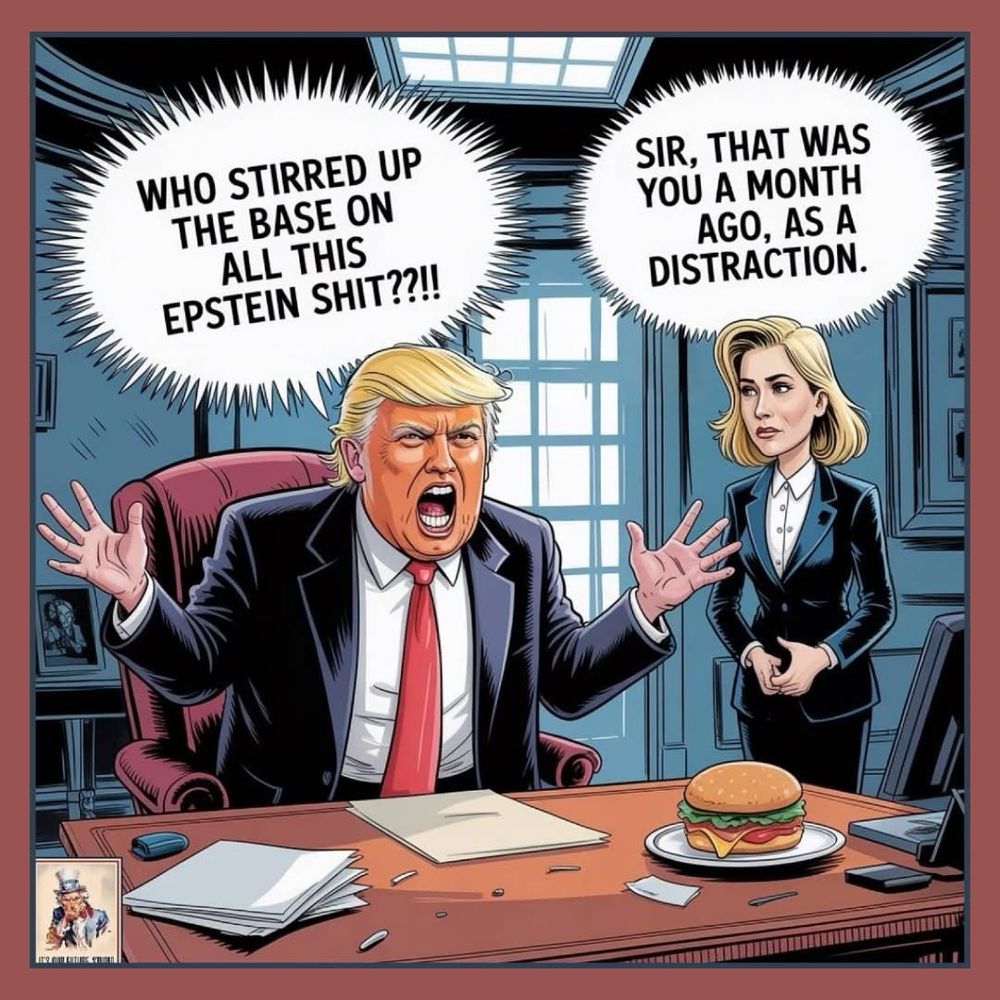 WHO STIRRED UP THE BASE ON ALL THIS EPSTEIN SHIT??!! SIR, THAT WAS YOU A MONTH
AGO, AS A DISTRACTION.