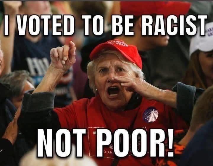 I VOTED TO BE RACIST:
NOT POOR!