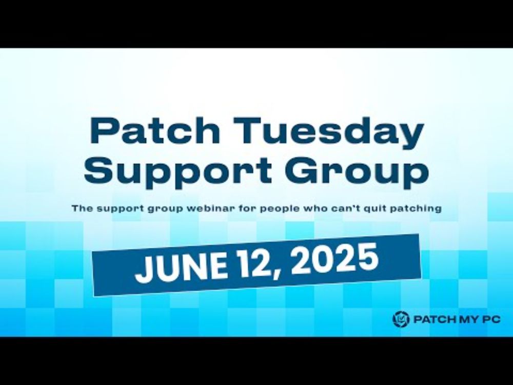 Patch Tuesday Support Group Webinar - June 2025 - Patch My PC