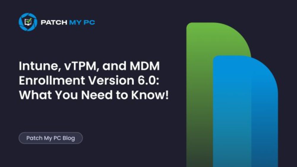 Intune, vTPM, and MDM Enrollment Version 6.0: What You Need to Know!