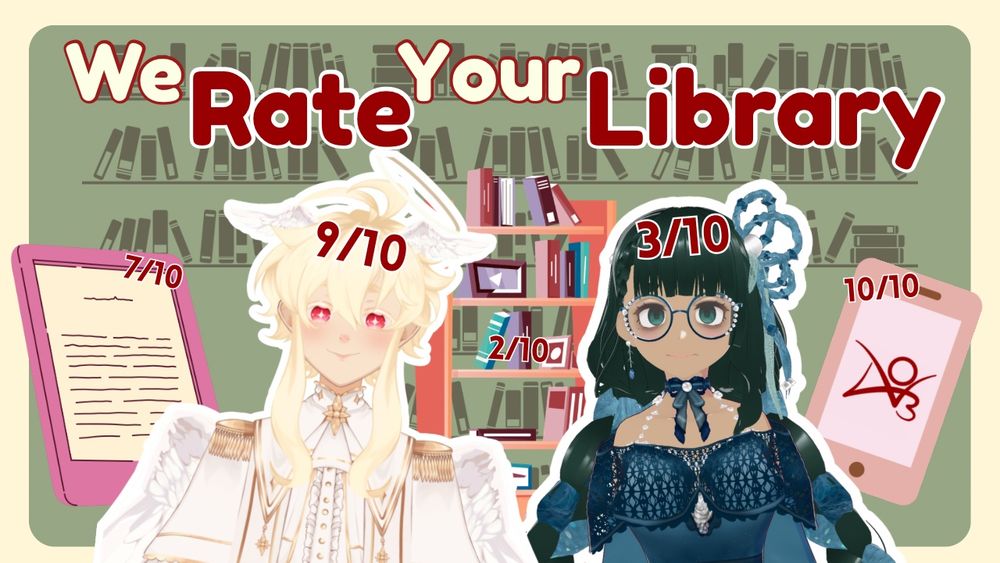 Thumbnail with the words “we rate your library” at the top with a green background and wall bookshelves in the back, at the forefront is Cassie’s, blond angel in a white outfit with a 9/10 on hys head, and Perla to hys right dressing blue with a 3/10 on her head. At the far left is a pink ereader with a 7/10 score, between them is a bookcase with a 2/10 score, and at the right is a pink phone with the AO3 logo and 10/10 score on it