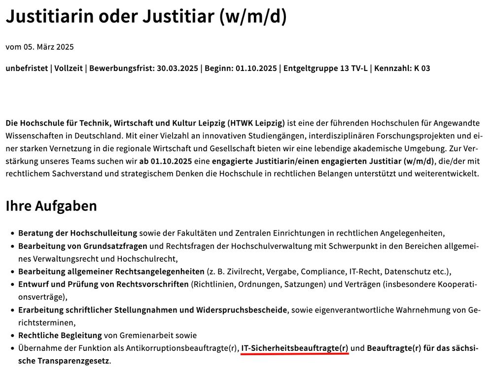 Stellenausschreibung der Hochschule für Technik, Wirtschaft und Kultur Leipzig (HTWK) für die Position „Justitiarin oder Justitiar (w/m/d)“, unbefristet in Vollzeit, Beginn ab 01.10.2025, Entgeltgruppe 13 TV-L. Zu den Aufgaben gehören unter anderem Beratung der Hochschulleitung, Bearbeitung von Grundsatzfragen, Rechtsangelegenheiten (Zivilrecht, Vergabe, Datenschutz etc.), Entwurf von Rechtsvorschriften, sowie die Übernahme der Funktion als IT-Sicherheitsbeauftragte(r). 