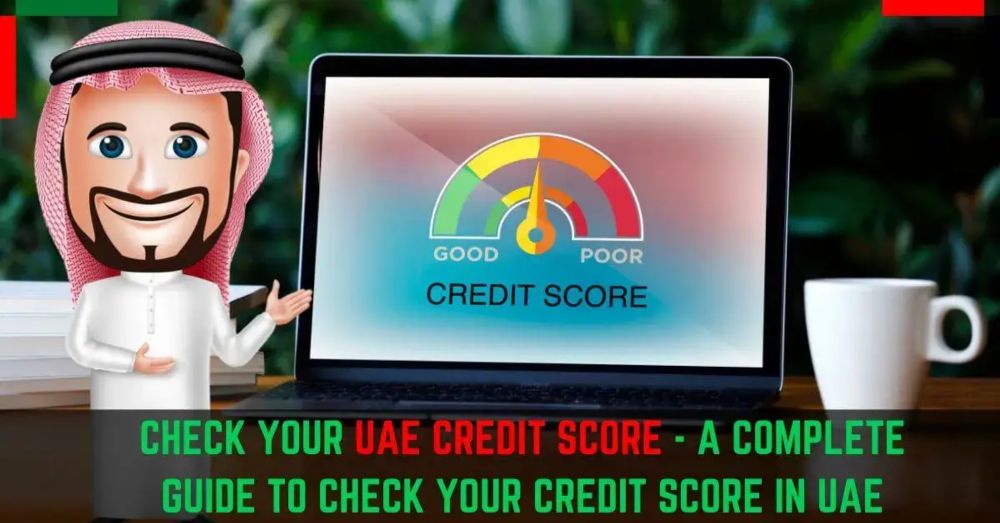 Check Your UAE Credit Score In Just 6 Steps: A Quick Way