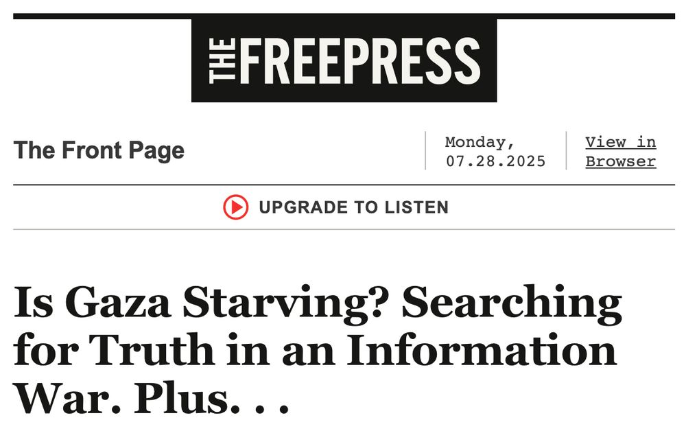 THE FREE PRESS

Is Gaza Starving? Searching for Truth in an Information War. Plus. . . 