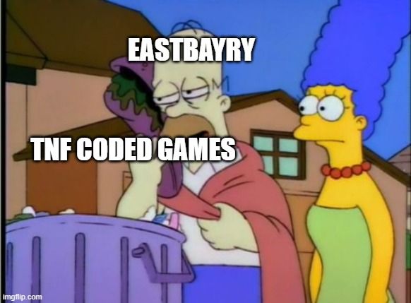 The Homer Simpson sandwich meme, with homer being labelled "EastBayRy" and the sandwich being labelled as "TNF Coded Games"