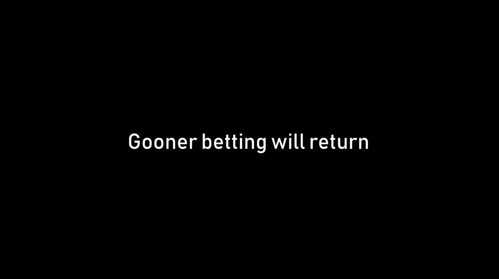 Gooner betting will return 