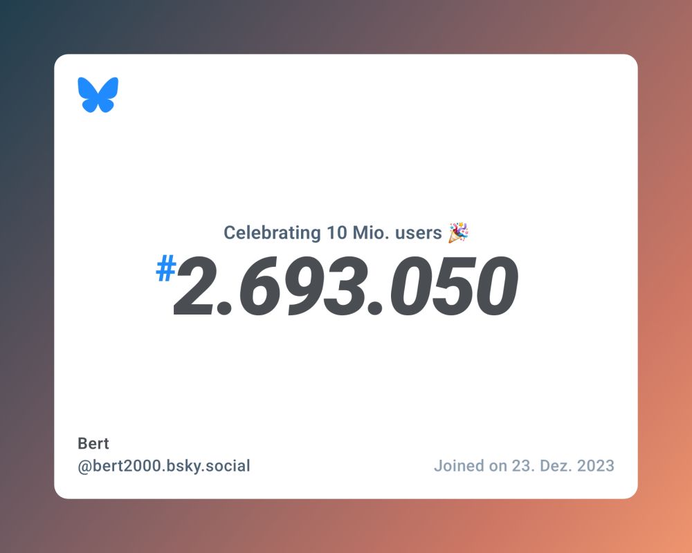 A virtual certificate with text "Celebrating 10M users on Bluesky, #2.693.050, Bert ‪@bert2000.bsky.social‬, joined on 23. Dez. 2023"