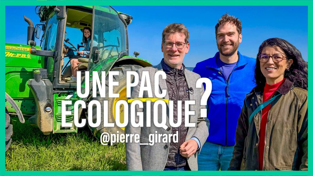 Miniature de la vidéo de Pierre Girard. Titre : Une PAC écologique ? Tracteur en arrière-plan, les eurodéputés Pascal Canfin et Majdouline Sbaï au premier plan avec Pierre Girard