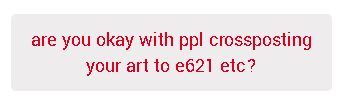 a strawpage message saying "are you okay with people crossposting your art to e621, et cetera?"