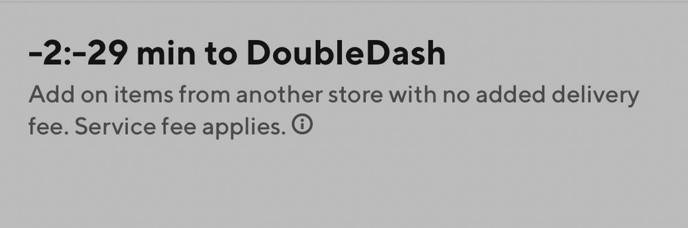 -2:-29 min to DoubleDash
Add on items from another store with no added delivery fee. Service fee applies.
