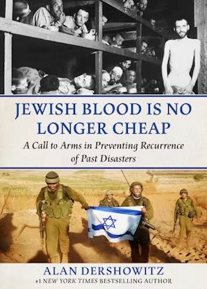 the cover of Skyhorse Publishing's latest Alan Dershowitz book, called Jewish Blood Is No Longer Cheap: A Call to Arms in Preventing Recurrence of Past Disasters, featuring a real classy image from the concentration camps.
