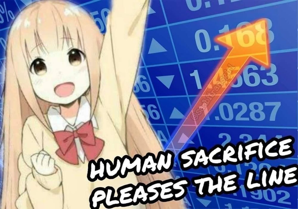 An anime girl in front of a stock chart saying "Human sacrifice pleases the line."