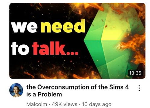 a screenshot of a youtube thumbnail that shows the green diamond of sims 4 logo with "we need to talk..." written next to it. the title of the video is shown underneath "the Overconsumption of the Sims 4 is a Problem"