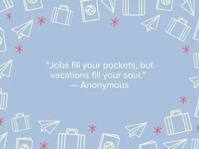 A card with pictures of suitcases and paper planes bordering it. 
Quote is "Jobs fill your pockets, but vacations fill your soul." Anonymous.
Card by Mixbook