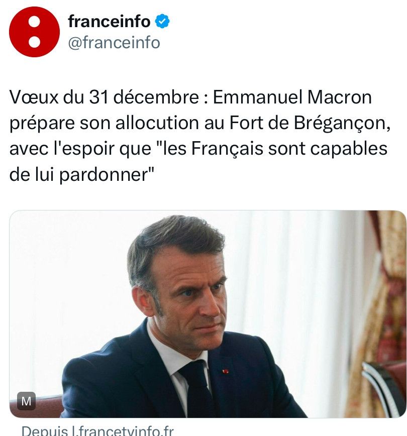 Franceinfo : Vœux du 31 décembre : Emmanuel Macron prépare son allocution au Fort de Brégançon, avec l'espoir que "les Français sont capables de lui pardonner"