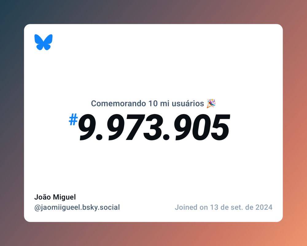 Um certificado virtual com o texto "Comemorando 10 milhões de usuários no Bluesky, #9.973.905, João Miguel ‪@jaomiigueel.bsky.social‬, ingressou em 13 de set. de 2024"