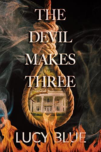 Cover of The Devil Makes Three by Lucy Blue, depicts a noose in front of a burning plantation house. Cover art by Lynne Hansen