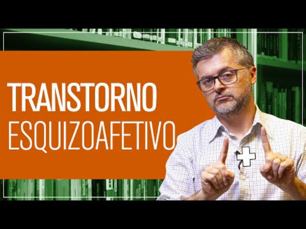 O que é Transtorno Esquizoafetivo?