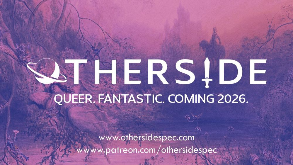 The OTHERSIDE logo with a hazy purple-tinted fairyland, painted by Gustave Doré, as the background. Text: OTHERSIDE. Queer. Fantastic. Coming 2026. http://othersidespec.com, http://patreon.com/othersidespec. Background art is public domain, courtesy of the Art Institute of Chicago.