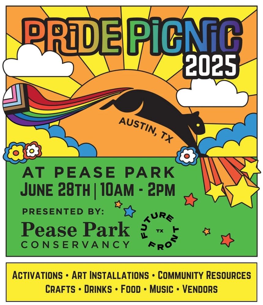 Colorful illustrated graphic for “Pride Picnic 2025” in Austin, TX. A black squirrel with a pride flag for a tail - leaps across some grass with sun rays, clouds, and flowers in the background. The event is at Pease Park on June 28th from 10AM to 2PM. Presented by Pease Park Conservancy and Future Front Texas. Bottom banner lists: Activations, Art Installations, Community Resources, Crafts, Drinks, Food, Music, Vendors. The style is playful and vibrant, evoking joy and celebration.