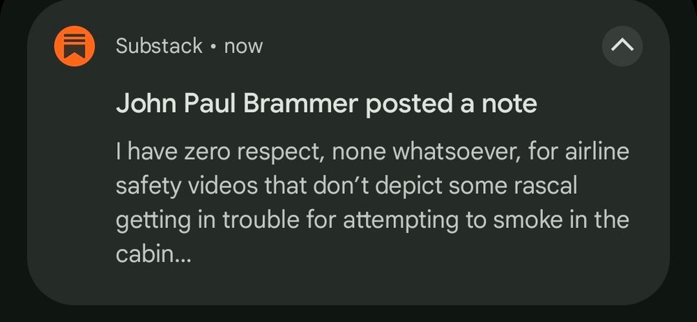 Expanded notification, "I have zero respect, none whatsoever, for airline safety videos that don't depict some rascal for getting in trouble for attempting to smoke in the cabin..."