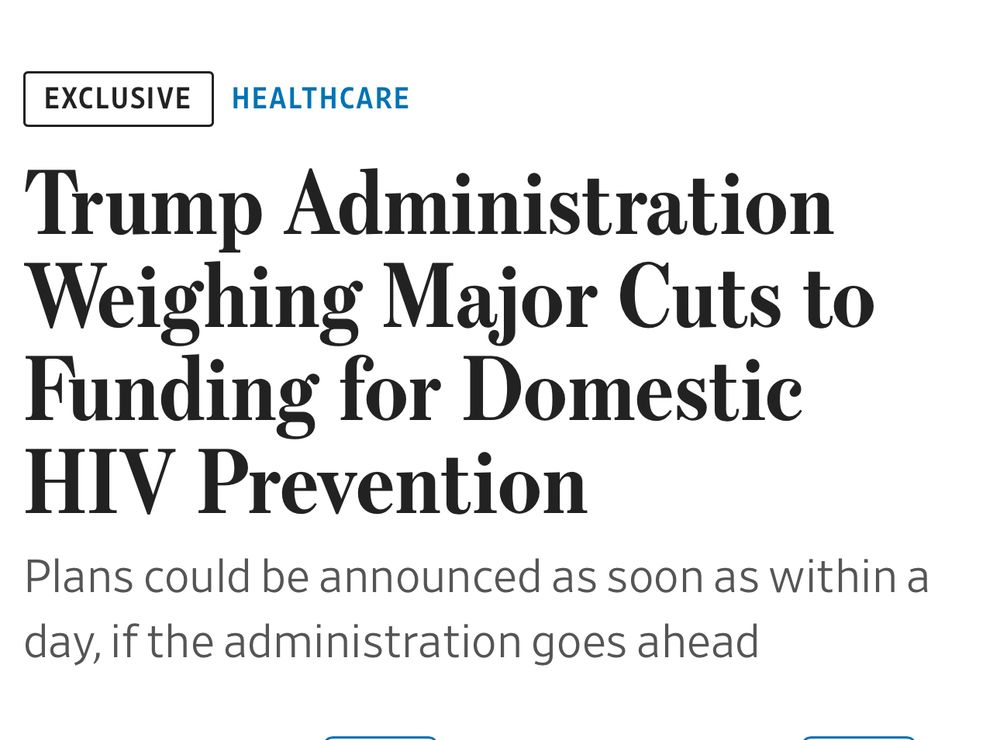 EXCLUSIVE
HEALTHCARE
Trump Administration Weighing Major Cuts to Funding for Domestic
HIV Prevention
Plans could be announced as soon as within a day, if the administration goes ahead