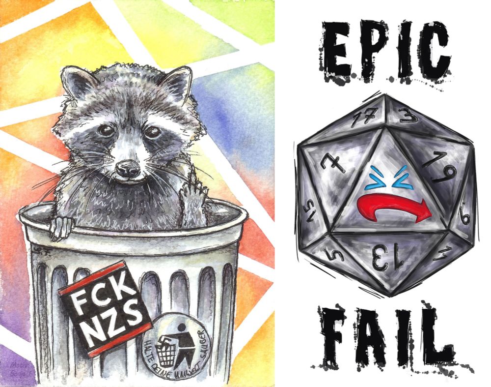 Auf der linken Seite ist eine Aquarellzeichnung eines Waschbärens in einer Mülltonne, der den Mittelfinger zeigt. Auf der Mülltonne steht "FCK NZS" und "Halte deine Umwelt sauber." mit einem Strichmännchen, das ein Hakenkreuz in einen Papierkorb wirft. Der Hintergrund ist bunt.

Auf der rechten Seite ist eine digitale Zeichnung eines zwanzig seitigen Würfels, mit einem abgeänderten AFD Logo als trauriger/verzweifelter Smilie. Dazu der Text "EPIC FAIL". 