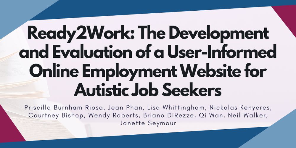 The study title reads "Ready2Work: The Development and Evaluation of a User-Informed Online Employment Website for Autistic Job Seekers". The study authors include Priscilla Burnham Riosa, Jean Phan, Lisa Whittingham, Nickolas Kenyeres, Courtney Bishop, Wendy Roberts, Briano DiRezze, Qi Wan, Neil Walker, and Janette Seymour.